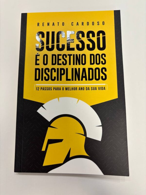 Sucesso É O Destino Dos Disciplinados