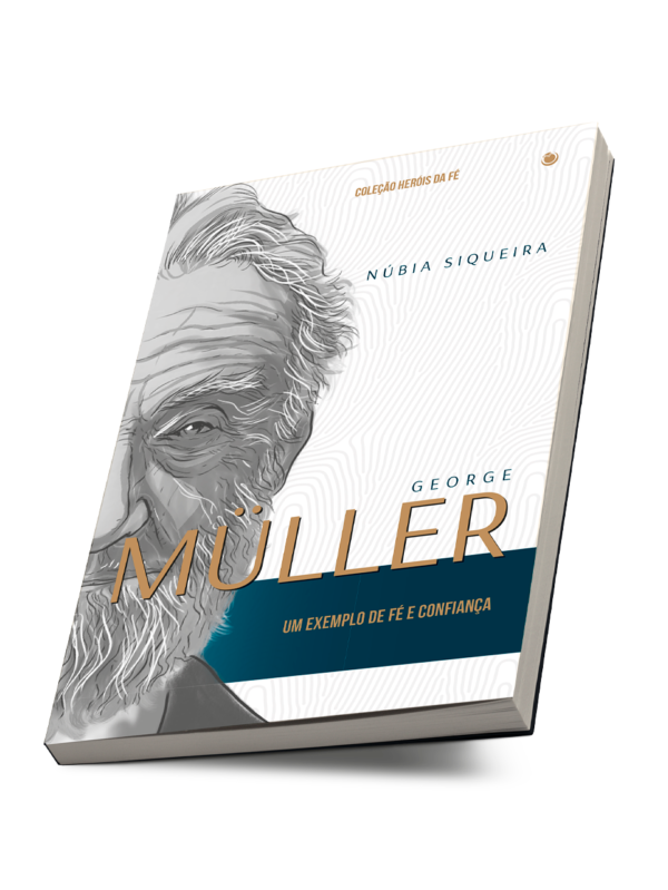 George Müller: Um Exemplo de Fé e Confiança